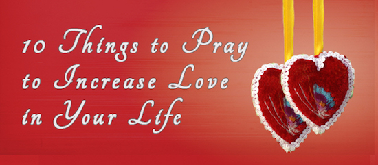 10 Things to Pray to Increase Love