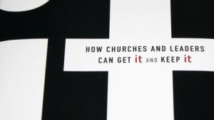 It: How Churches and Leaders Can Get It and Keep It by Craig Groschel