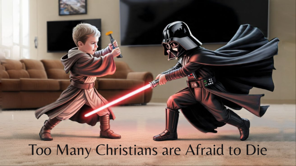 Christians are Afraid to Die