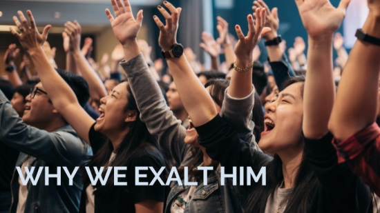 Why We Exalt Him