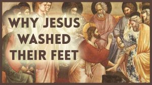 Why Jesus Washed Their Feet