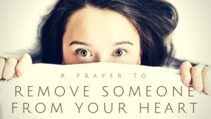 prayer to Remove Someone from Your Heart