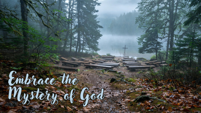 Embrace the Mystery of God