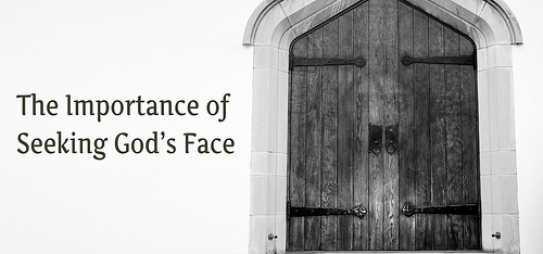 The Importance of Seeking God's Face