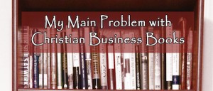 problem with Christian business books