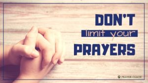 DON'T Limit Your Prayers