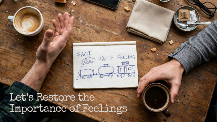 Restore the Importance of Feelings