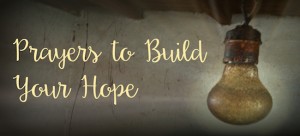 Prayers to Build Your Hope