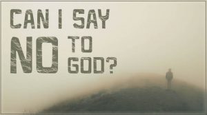 Can I Say No to God?