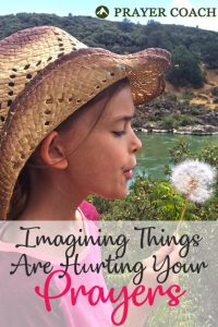 Imagining Things Are Hurting Your Prayers-pt