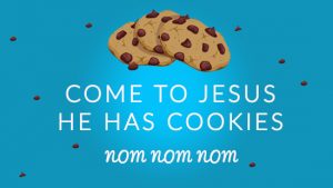 Jesus Has Cookies