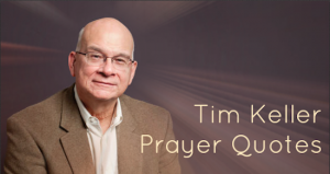 Tim Keller Prayer Quotes