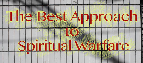 Best Approach to Spiritual Warfare copy