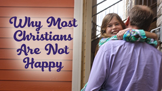 Why Most Christians Are Not Happy