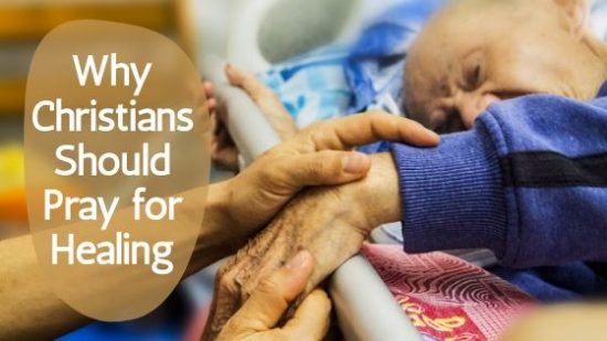 Why Christians Should Pray for Healing