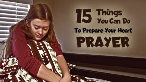 Prepare your heart for prayer