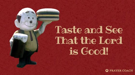 Taste and See that the Lord is good
