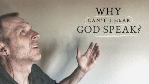 Why Can't I Hear God Speak?