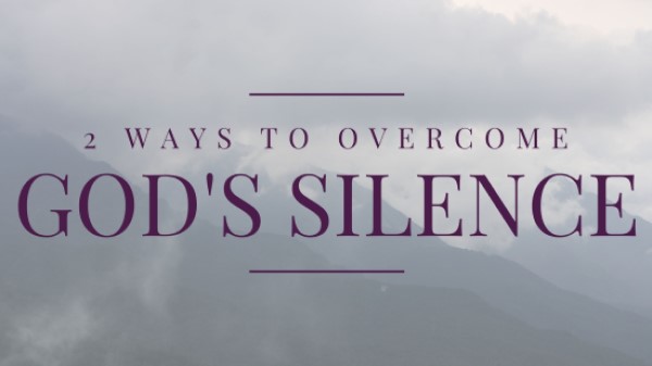 Overcome God's Silence