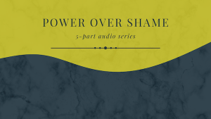 Power Over Shame