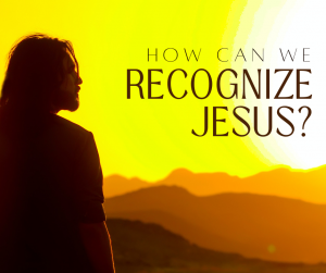 recognize Jesus?