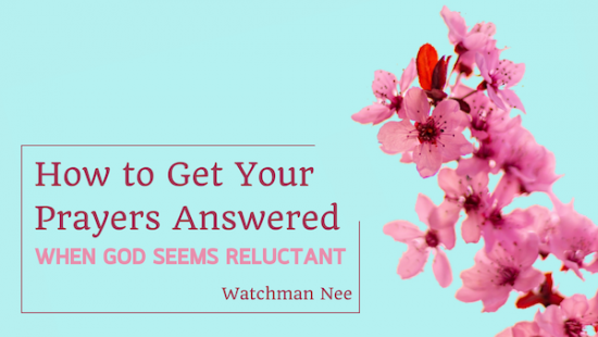How to get your prayers answered when God seems reluctant