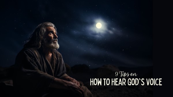 9 Tips on How to Hear God's Voice