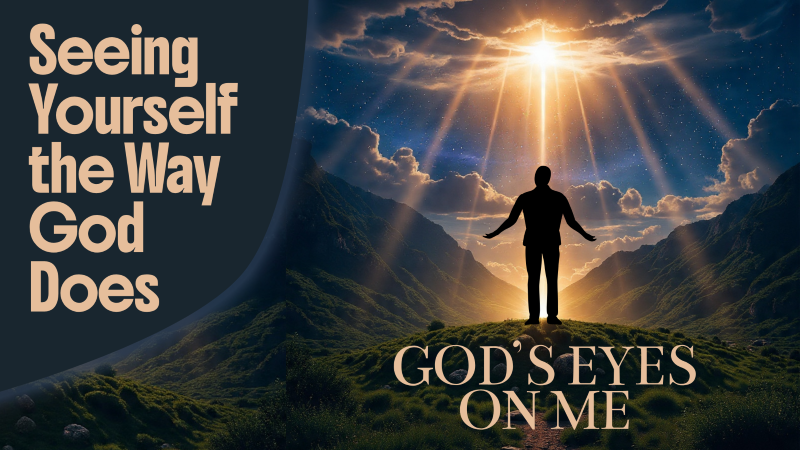 Seeing Yourself As God Does