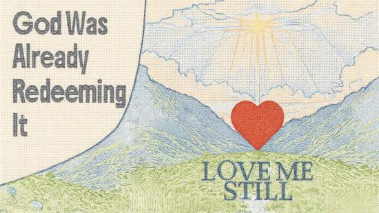 God Was Already Redeeming It